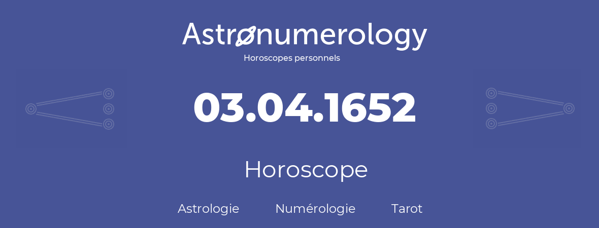 Horoscope pour anniversaire (jour de naissance): 03.04.1652 (3 Avril 1652)