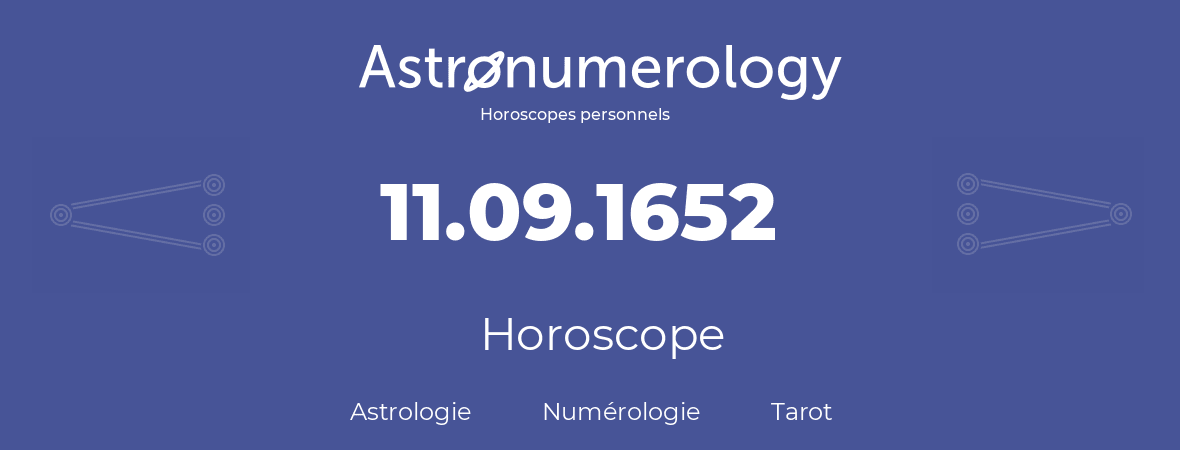 Horoscope pour anniversaire (jour de naissance): 11.09.1652 (11 Septembre 1652)