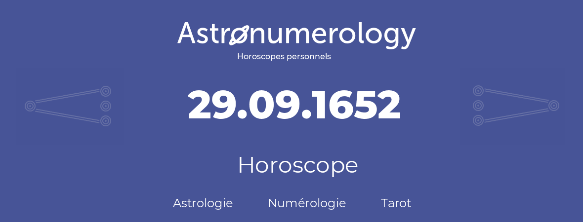 Horoscope pour anniversaire (jour de naissance): 29.09.1652 (29 Septembre 1652)