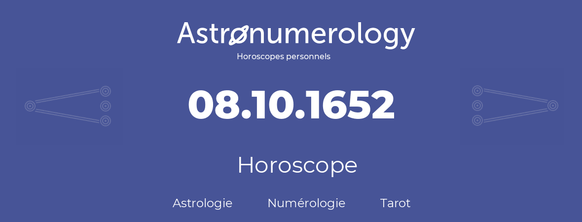 Horoscope pour anniversaire (jour de naissance): 08.10.1652 (08 Octobre 1652)