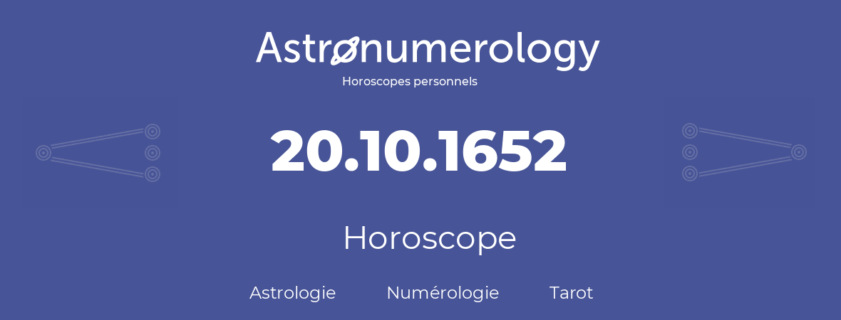 Horoscope pour anniversaire (jour de naissance): 20.10.1652 (20 Octobre 1652)