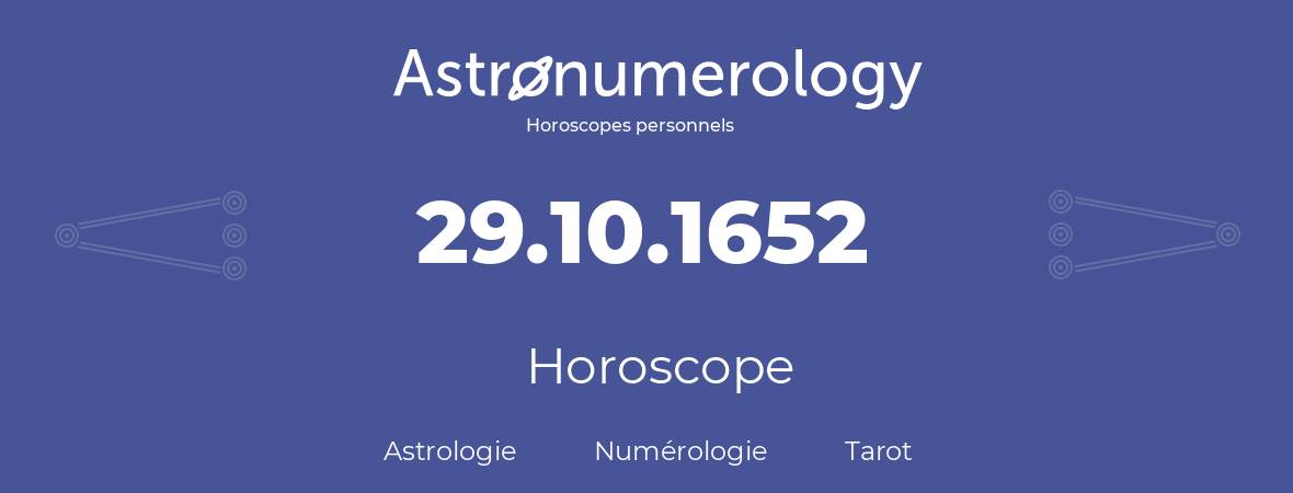 Horoscope pour anniversaire (jour de naissance): 29.10.1652 (29 Octobre 1652)