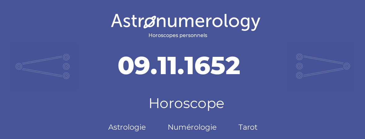 Horoscope pour anniversaire (jour de naissance): 09.11.1652 (09 Novembre 1652)