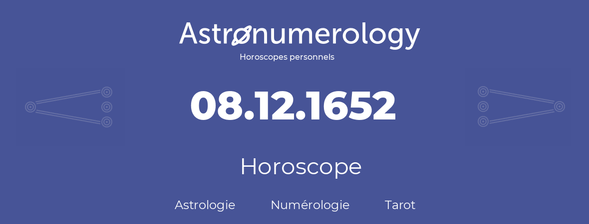 Horoscope pour anniversaire (jour de naissance): 08.12.1652 (8 Décembre 1652)