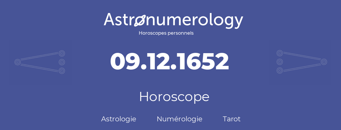 Horoscope pour anniversaire (jour de naissance): 09.12.1652 (9 Décembre 1652)