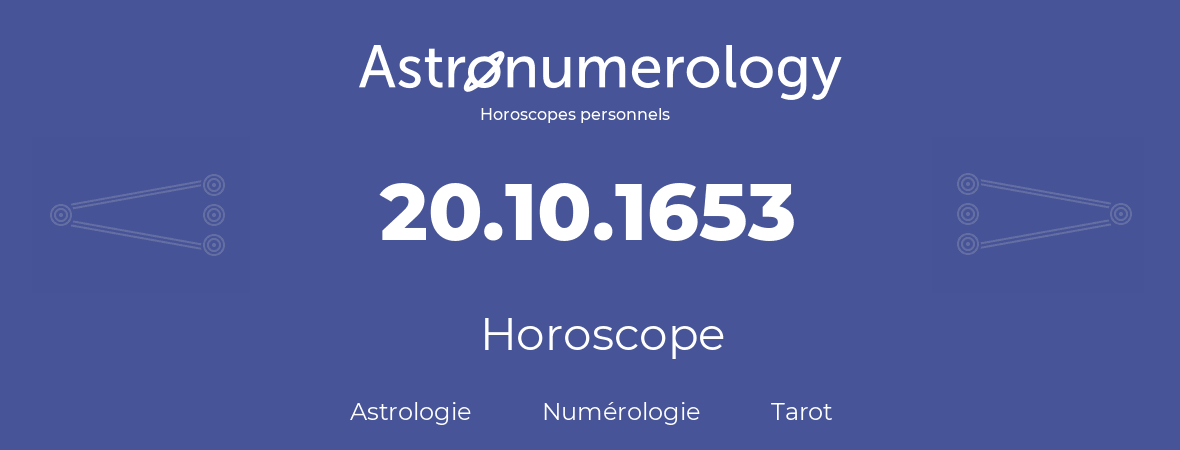 Horoscope pour anniversaire (jour de naissance): 20.10.1653 (20 Octobre 1653)