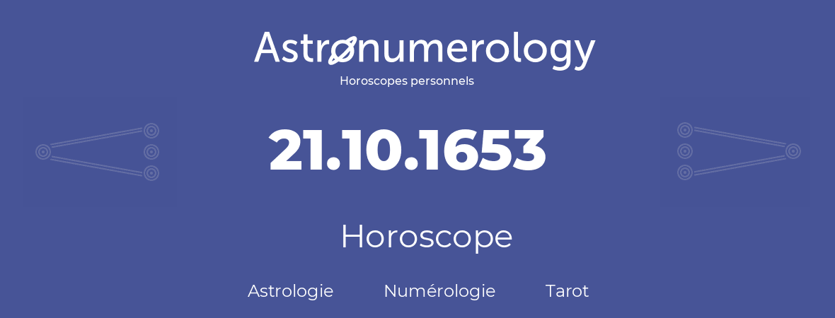 Horoscope pour anniversaire (jour de naissance): 21.10.1653 (21 Octobre 1653)
