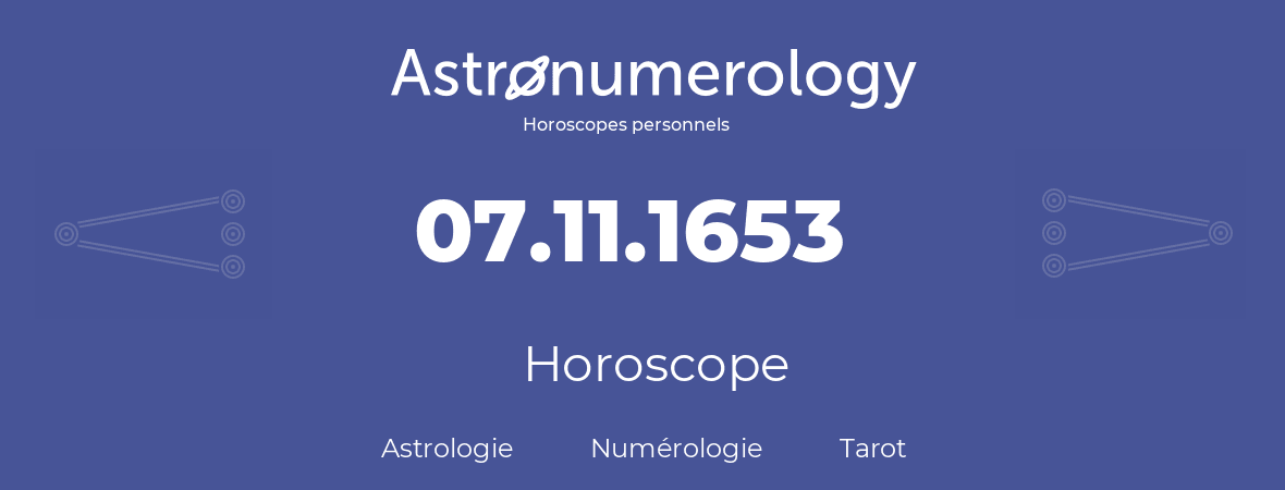 Horoscope pour anniversaire (jour de naissance): 07.11.1653 (7 Novembre 1653)