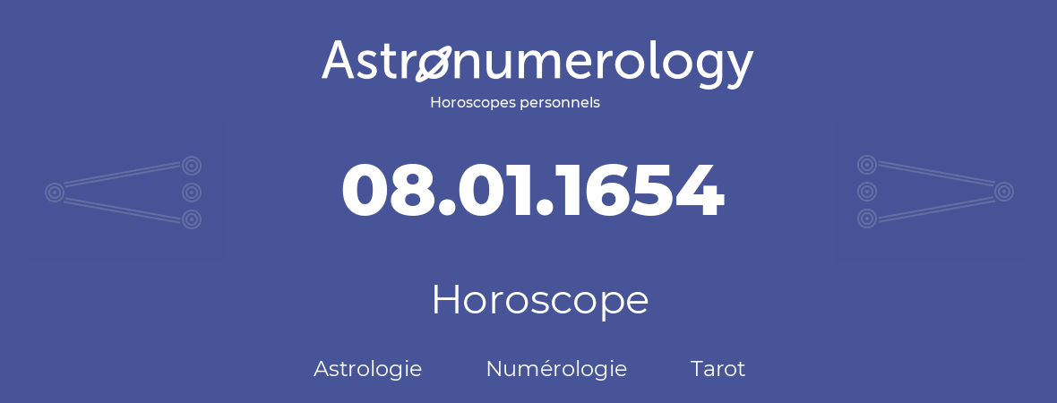 Horoscope pour anniversaire (jour de naissance): 08.01.1654 (8 Janvier 1654)