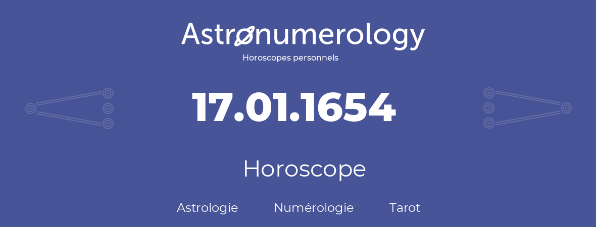 Horoscope pour anniversaire (jour de naissance): 17.01.1654 (17 Janvier 1654)