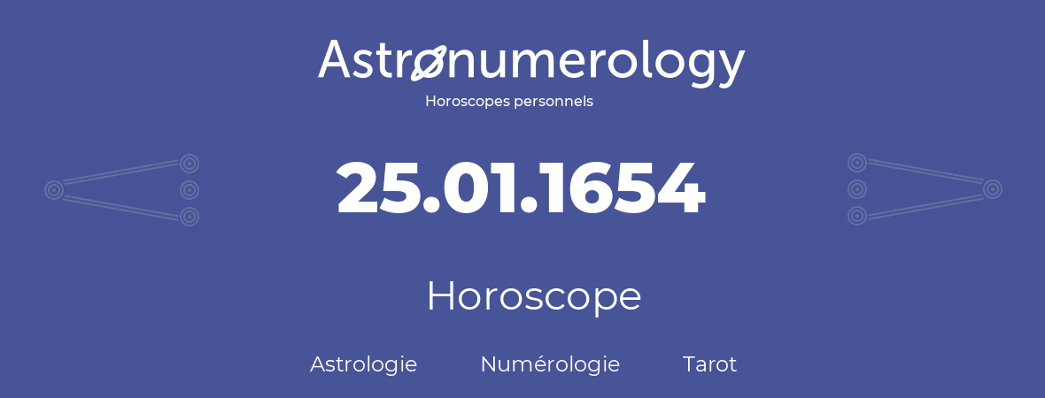 Horoscope pour anniversaire (jour de naissance): 25.01.1654 (25 Janvier 1654)