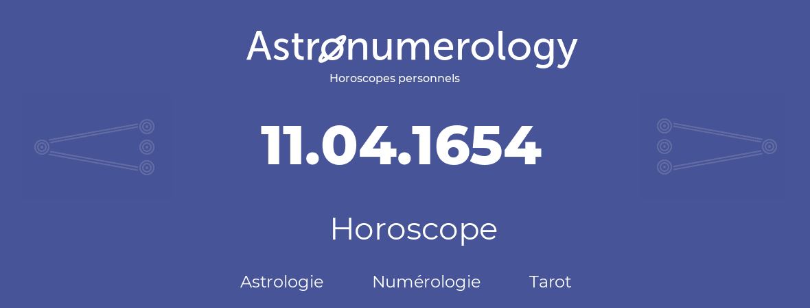 Horoscope pour anniversaire (jour de naissance): 11.04.1654 (11 Avril 1654)