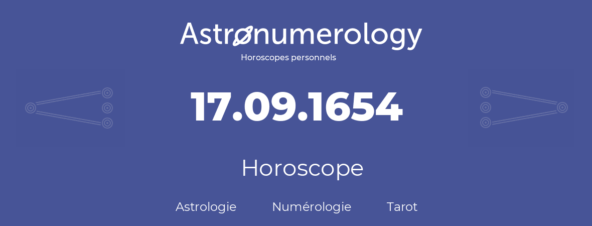 Horoscope pour anniversaire (jour de naissance): 17.09.1654 (17 Septembre 1654)