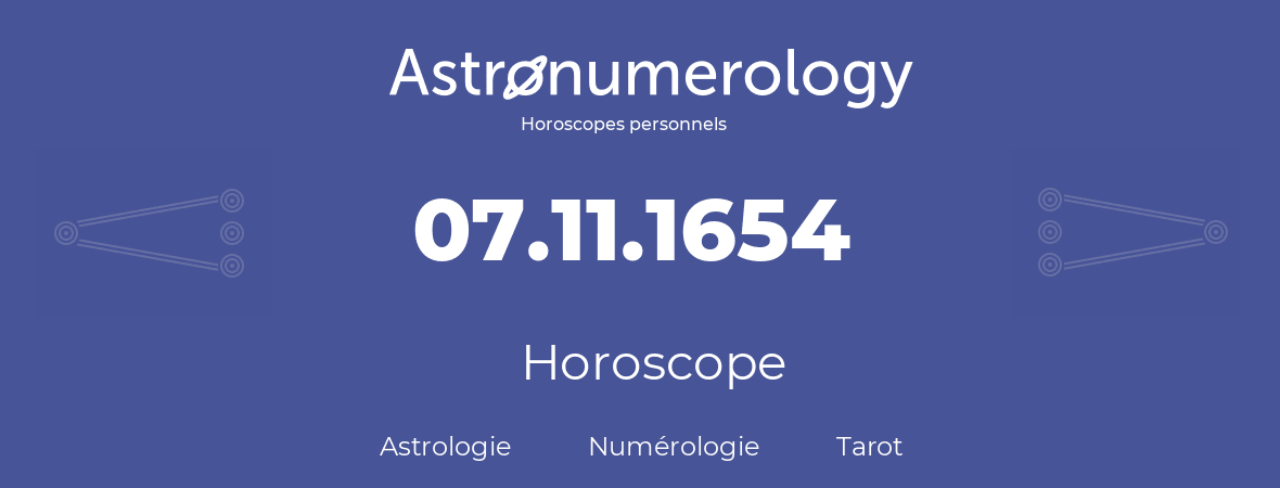 Horoscope pour anniversaire (jour de naissance): 07.11.1654 (07 Novembre 1654)