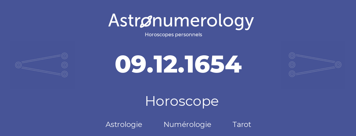 Horoscope pour anniversaire (jour de naissance): 09.12.1654 (09 Décembre 1654)