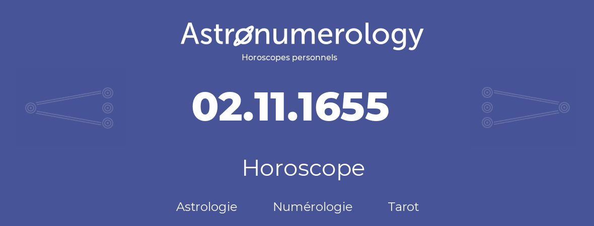 Horoscope pour anniversaire (jour de naissance): 02.11.1655 (02 Novembre 1655)