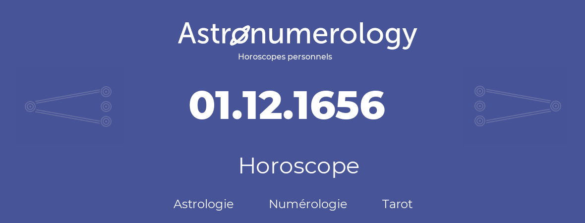 Horoscope pour anniversaire (jour de naissance): 01.12.1656 (01 Décembre 1656)