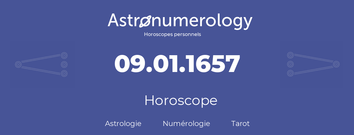 Horoscope pour anniversaire (jour de naissance): 09.01.1657 (09 Janvier 1657)