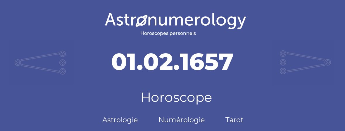 Horoscope pour anniversaire (jour de naissance): 01.02.1657 (29 Février 1657)