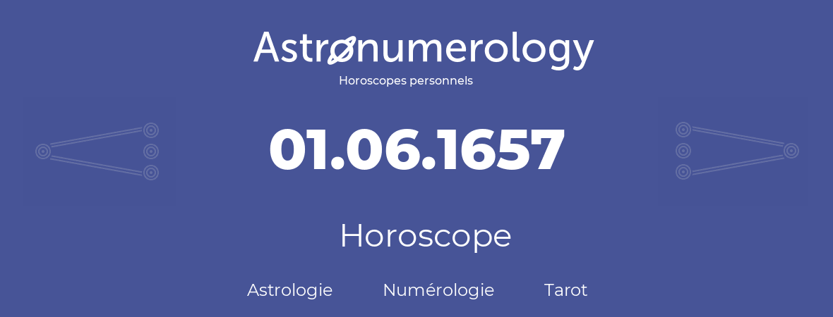 Horoscope pour anniversaire (jour de naissance): 01.06.1657 (31 Juin 1657)