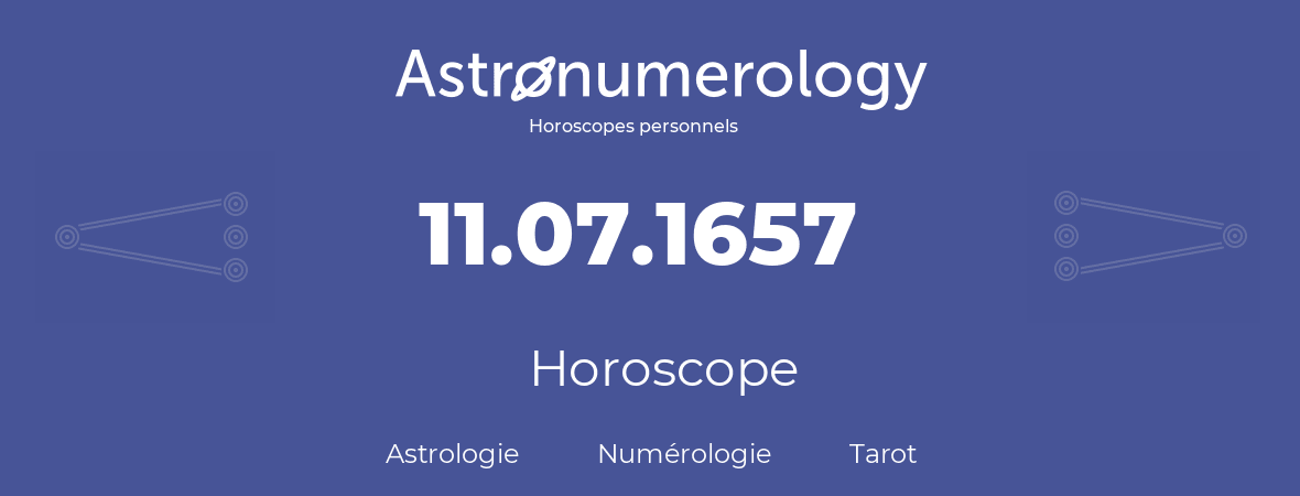 Horoscope pour anniversaire (jour de naissance): 11.07.1657 (11 Juillet 1657)