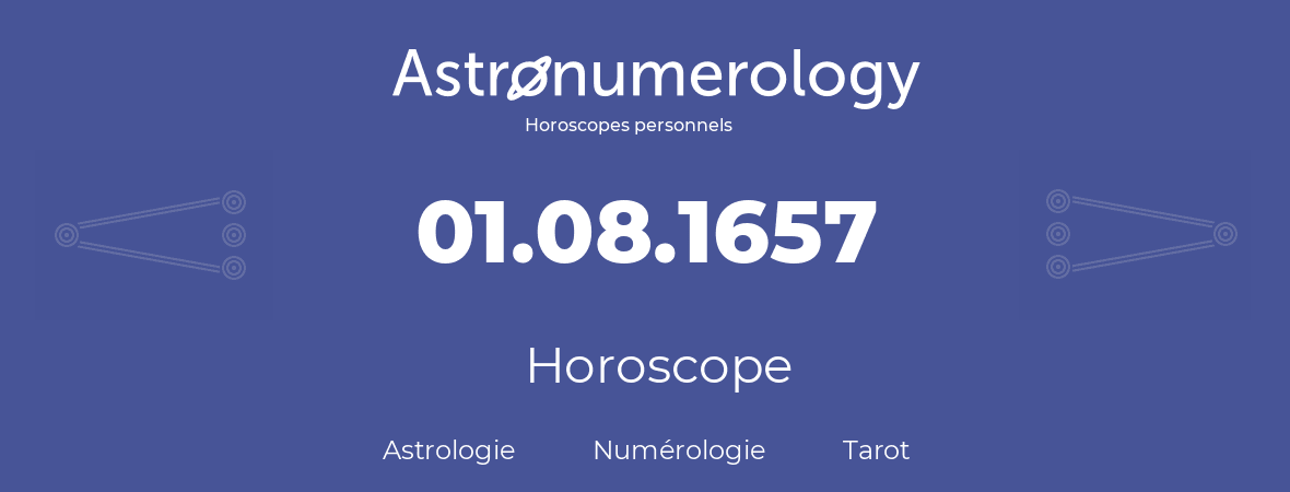 Horoscope pour anniversaire (jour de naissance): 01.08.1657 (1 Août 1657)
