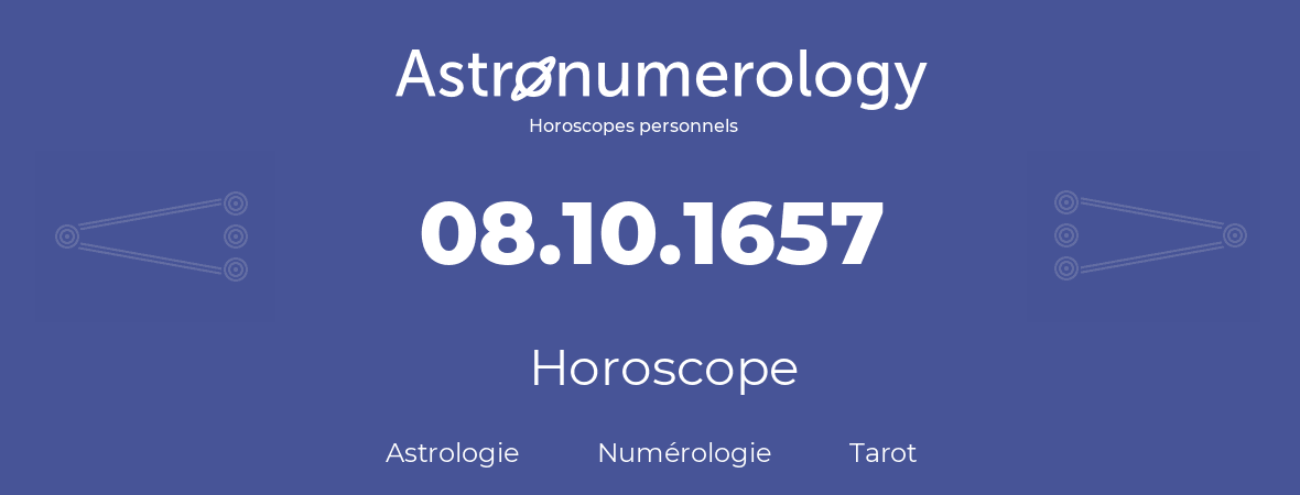 Horoscope pour anniversaire (jour de naissance): 08.10.1657 (8 Octobre 1657)