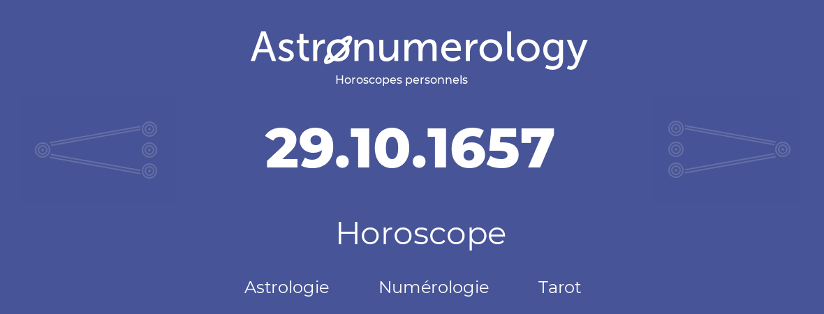 Horoscope pour anniversaire (jour de naissance): 29.10.1657 (29 Octobre 1657)