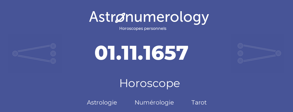 Horoscope pour anniversaire (jour de naissance): 01.11.1657 (31 Novembre 1657)