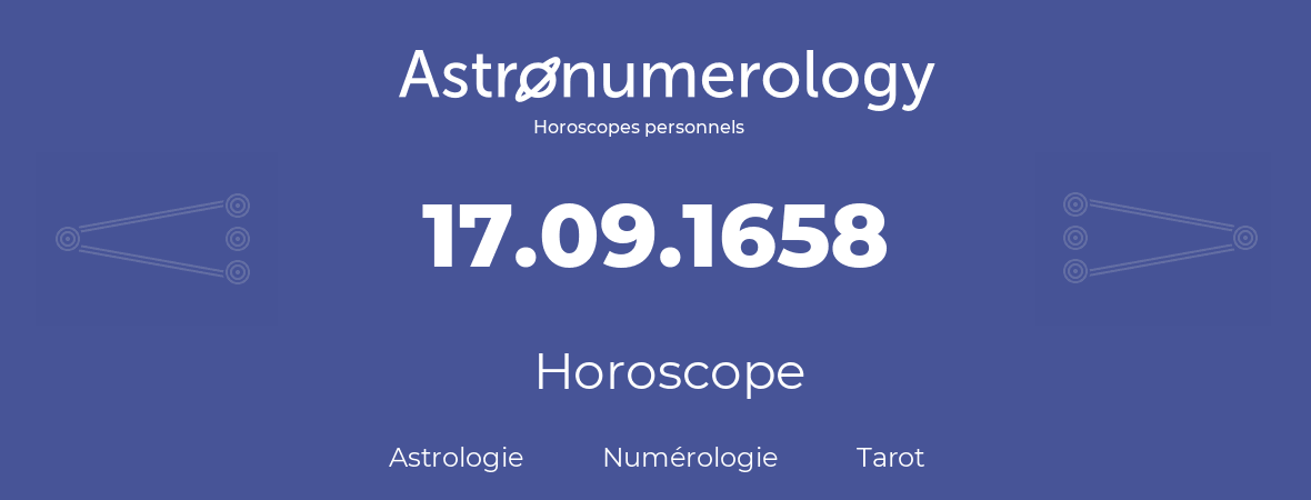 Horoscope pour anniversaire (jour de naissance): 17.09.1658 (17 Septembre 1658)