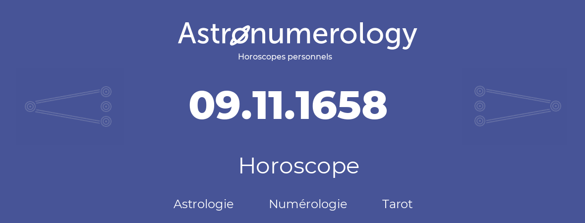 Horoscope pour anniversaire (jour de naissance): 09.11.1658 (09 Novembre 1658)