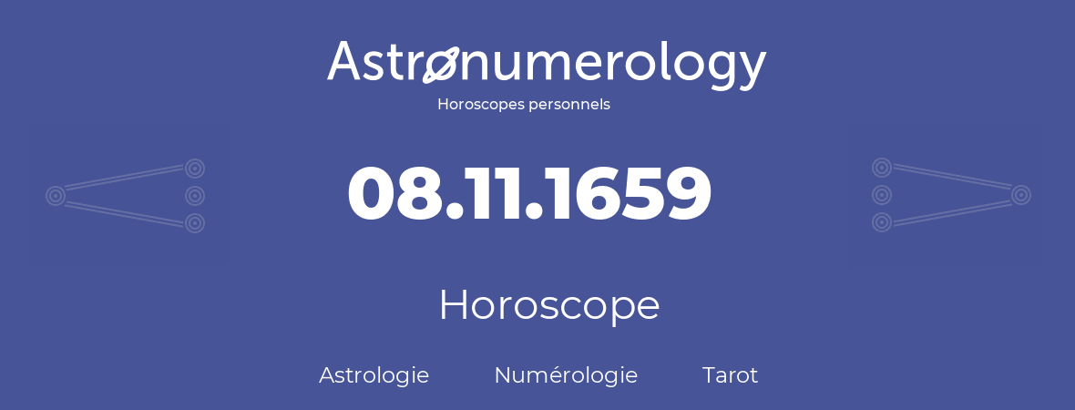 Horoscope pour anniversaire (jour de naissance): 08.11.1659 (08 Novembre 1659)