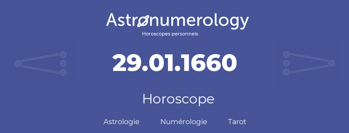Horoscope pour anniversaire (jour de naissance): 29.01.1660 (29 Janvier 1660)