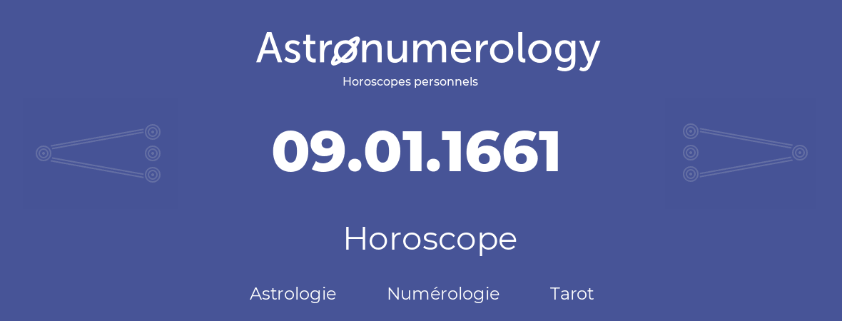 Horoscope pour anniversaire (jour de naissance): 09.01.1661 (09 Janvier 1661)