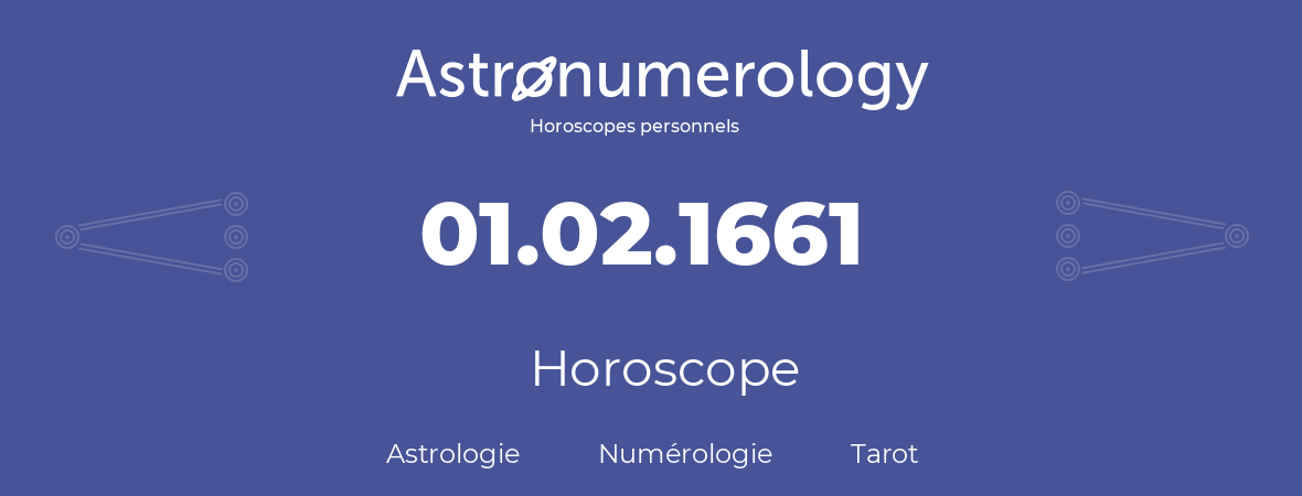 Horoscope pour anniversaire (jour de naissance): 01.02.1661 (30 Février 1661)