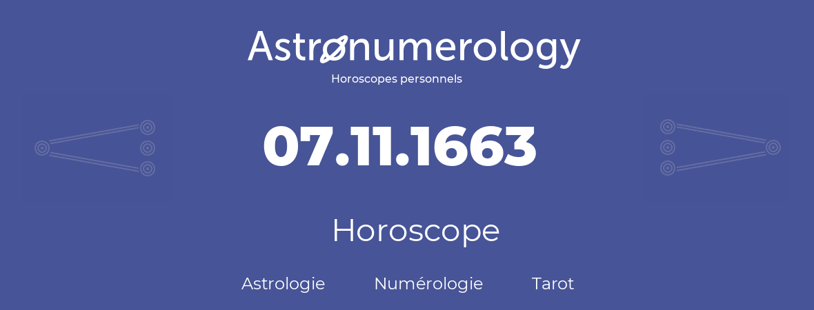 Horoscope pour anniversaire (jour de naissance): 07.11.1663 (07 Novembre 1663)