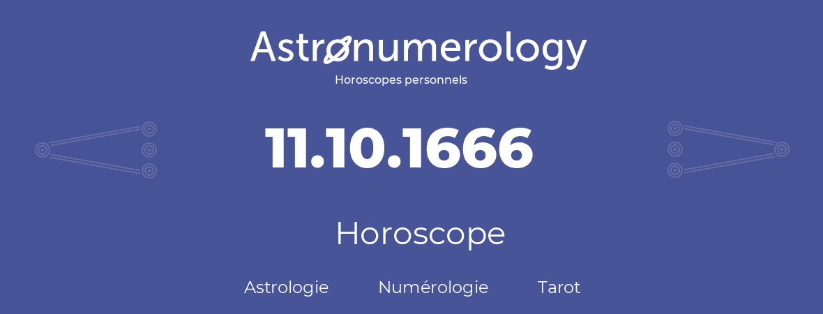 Horoscope pour anniversaire (jour de naissance): 11.10.1666 (11 Octobre 1666)