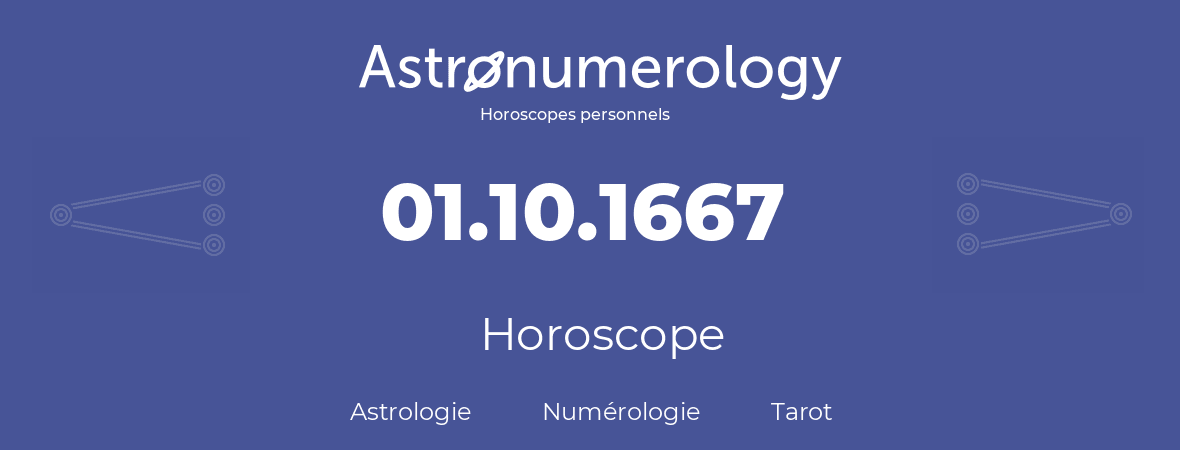 Horoscope pour anniversaire (jour de naissance): 01.10.1667 (01 Octobre 1667)