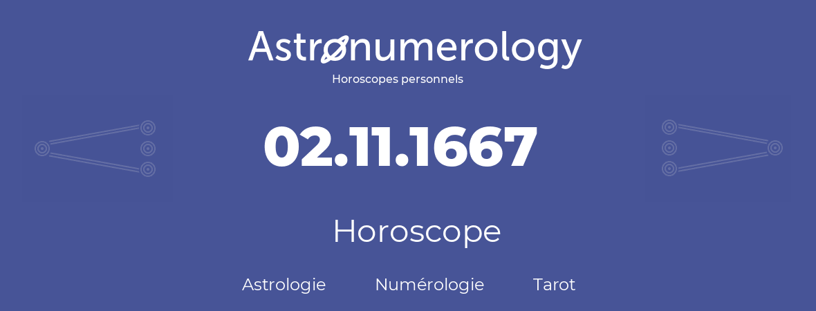 Horoscope pour anniversaire (jour de naissance): 02.11.1667 (2 Novembre 1667)