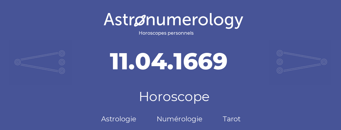 Horoscope pour anniversaire (jour de naissance): 11.04.1669 (11 Avril 1669)