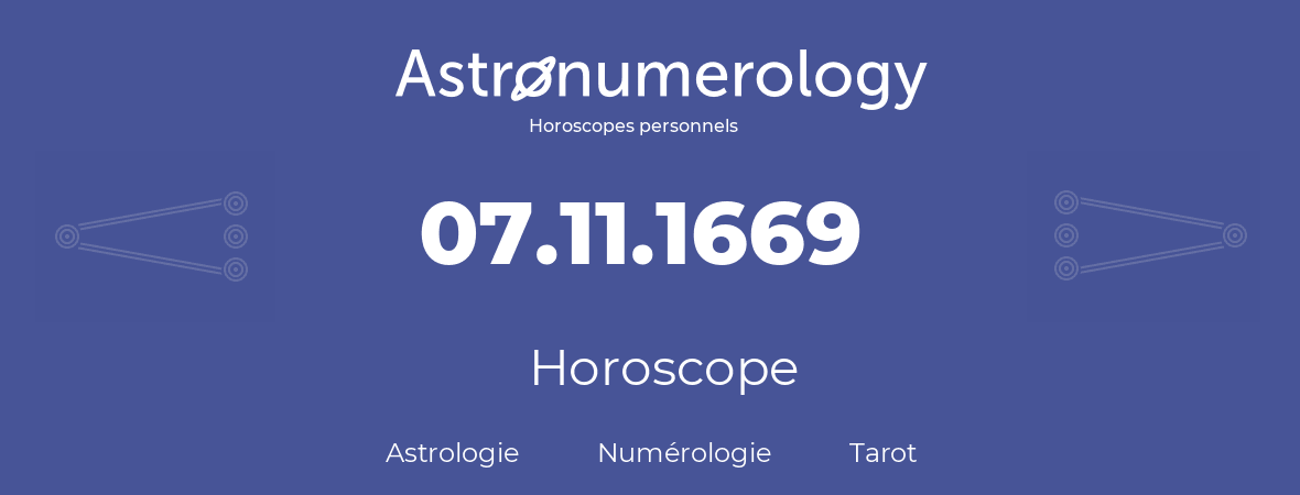Horoscope pour anniversaire (jour de naissance): 07.11.1669 (07 Novembre 1669)