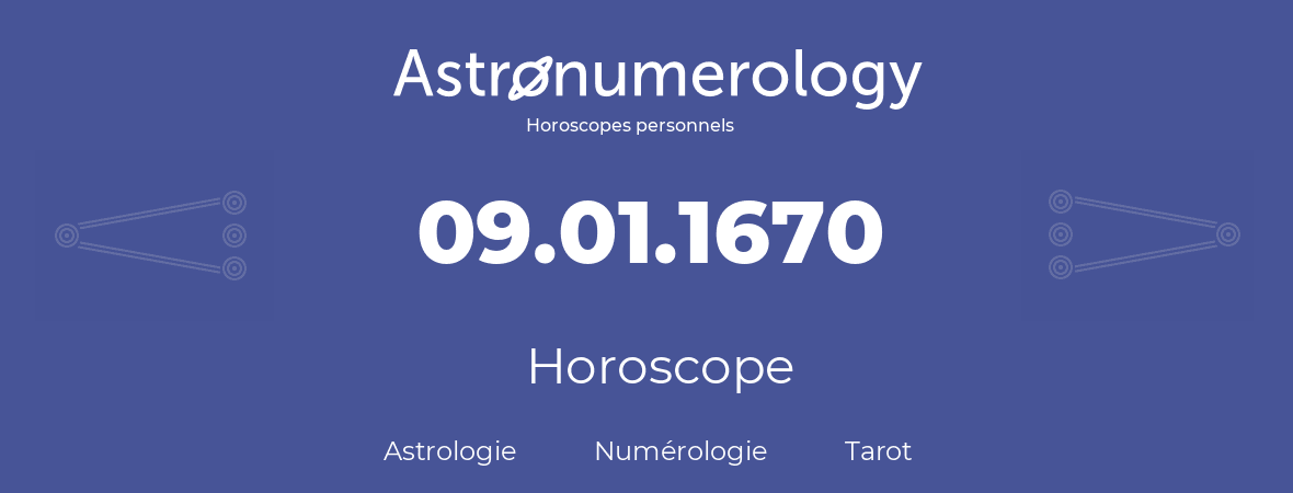 Horoscope pour anniversaire (jour de naissance): 09.01.1670 (09 Janvier 1670)