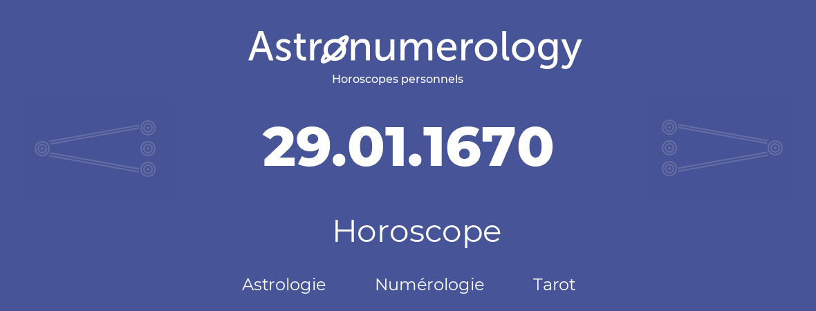 Horoscope pour anniversaire (jour de naissance): 29.01.1670 (29 Janvier 1670)