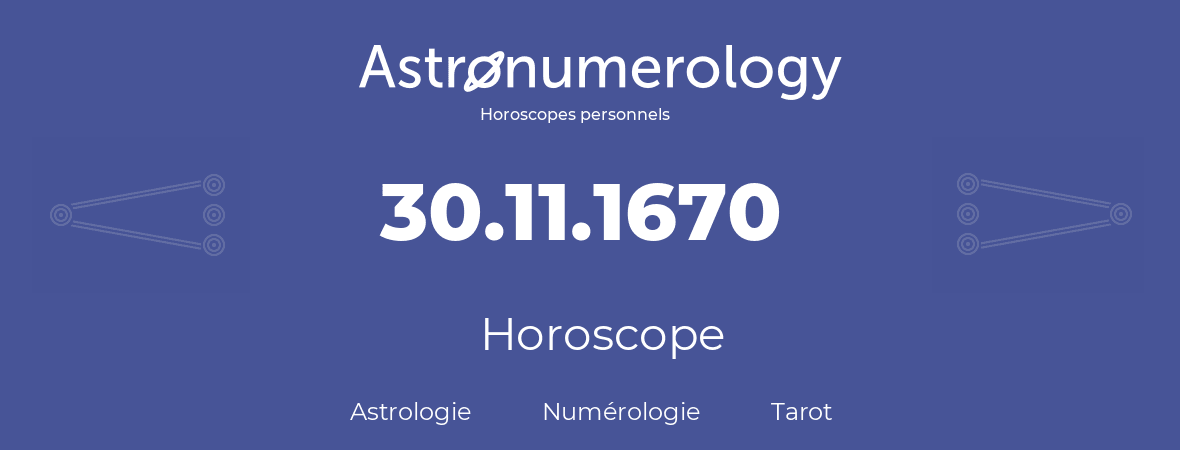 Horoscope pour anniversaire (jour de naissance): 30.11.1670 (30 Novembre 1670)