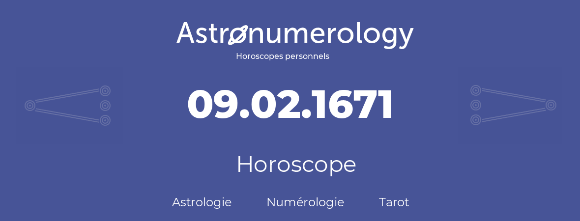 Horoscope pour anniversaire (jour de naissance): 09.02.1671 (9 Février 1671)