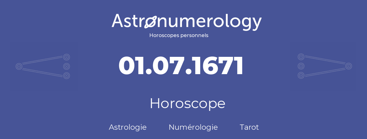 Horoscope pour anniversaire (jour de naissance): 01.07.1671 (01 Juillet 1671)