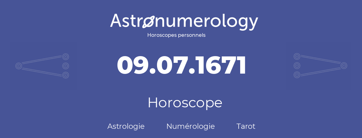 Horoscope pour anniversaire (jour de naissance): 09.07.1671 (9 Juillet 1671)