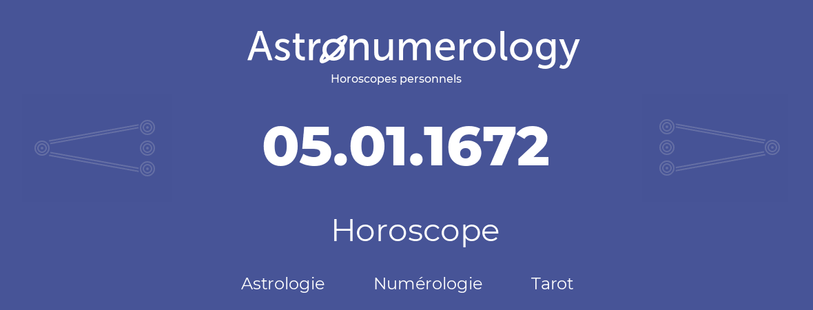 Horoscope pour anniversaire (jour de naissance): 05.01.1672 (5 Janvier 1672)