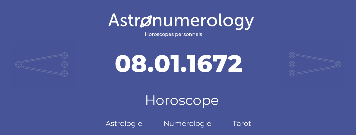 Horoscope pour anniversaire (jour de naissance): 08.01.1672 (08 Janvier 1672)