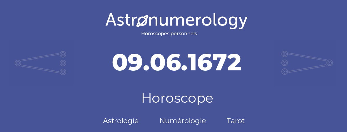 Horoscope pour anniversaire (jour de naissance): 09.06.1672 (9 Juin 1672)